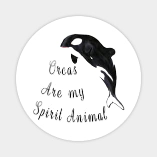 The Orca Is My Spirit Animal Magnet